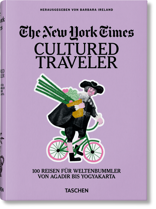 The New York Times. Cultured Traveler. 100 Reisen für Weltenbummler von Agadir bis Yogyakarta (German)