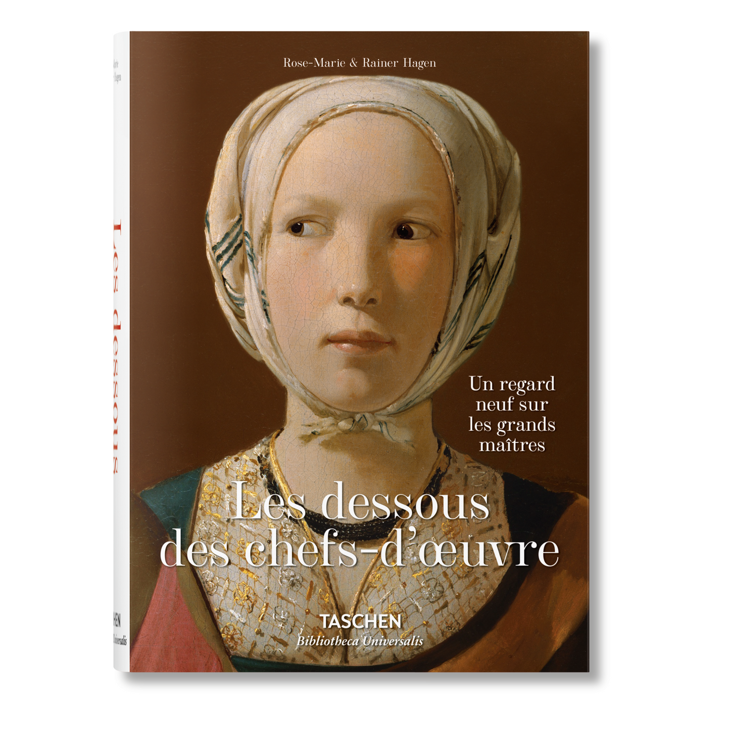 Les dessous des chefs-d’oeuvre. Un regard neuf sur les grands maîtres (French)