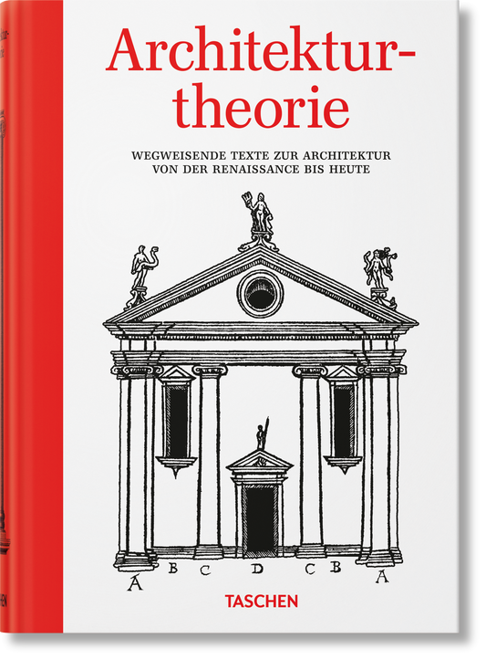 Architekturtheorie. Wegweisende Texte zur Architektur von der Renaissance bis zur Gegenwart (German)