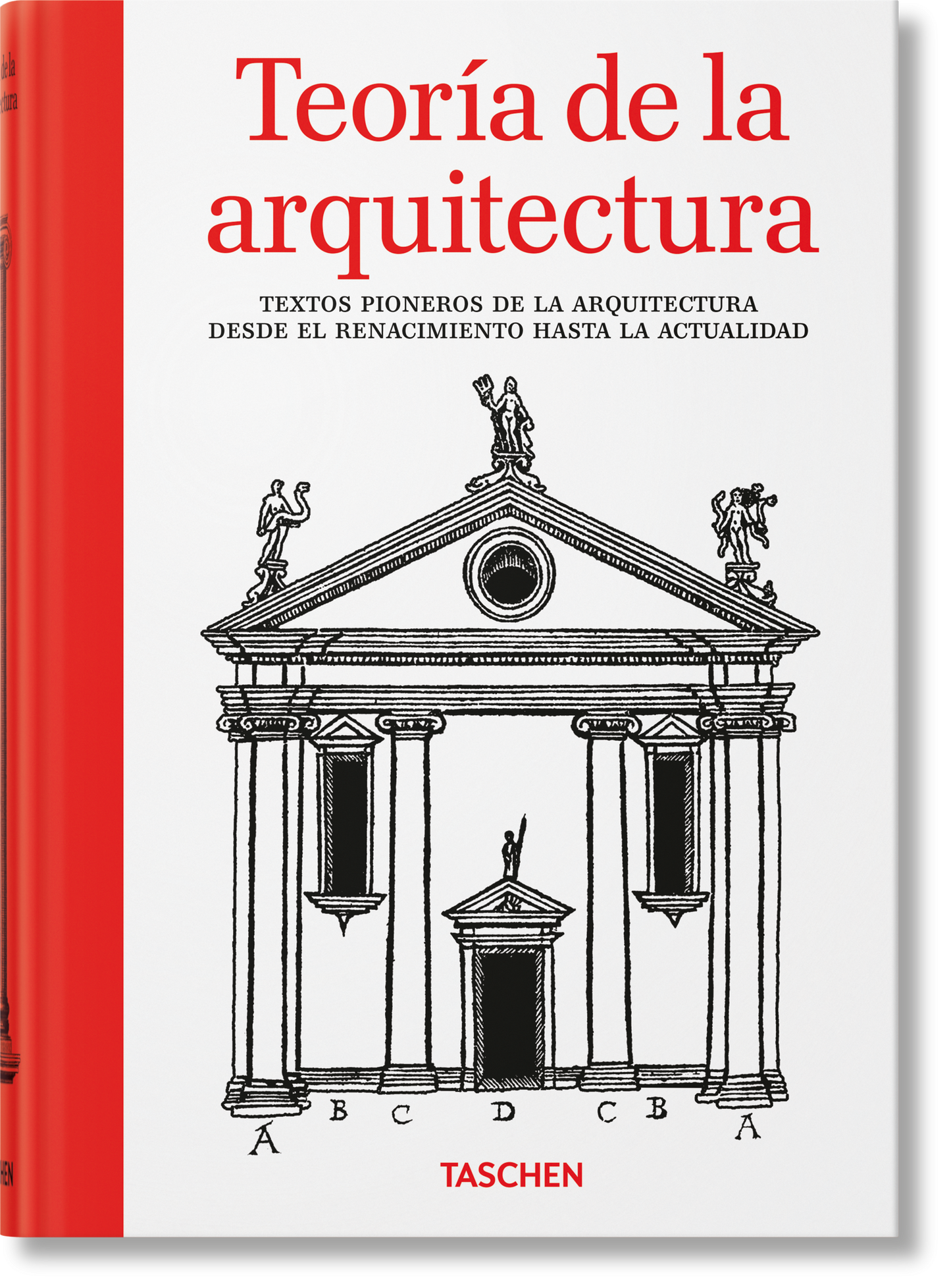 Teoría de la arquitectura. Textos pioneros de la arquitectura desde el Renacimiento hasta la actualidad (Spanish)