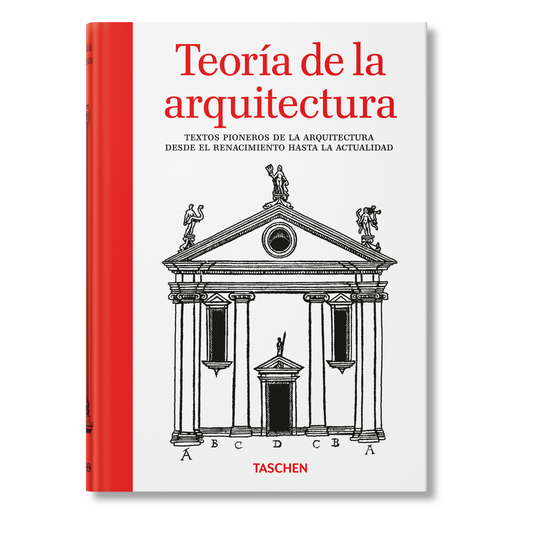 Teoría de la arquitectura. Textos pioneros de la arquitectura desde el Renacimiento hasta la actualidad (Spanish)