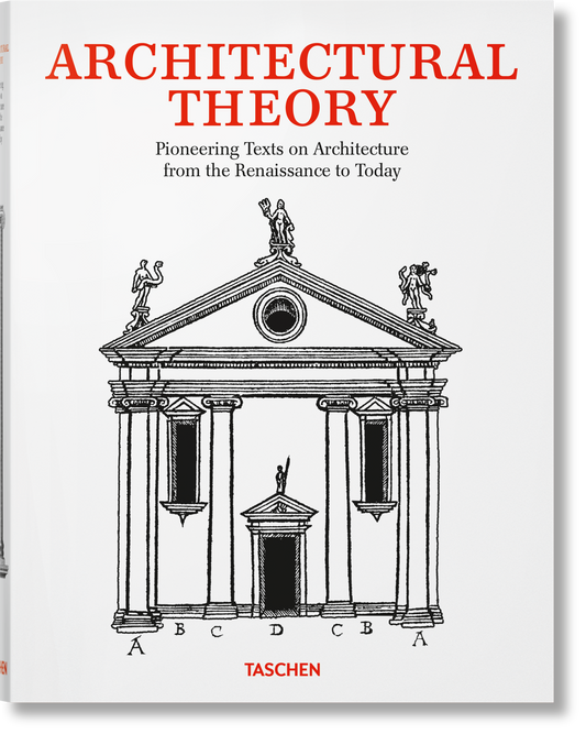 Architectural Theory. Pioneering Texts on Architecture from the Renaissance to Today (English)