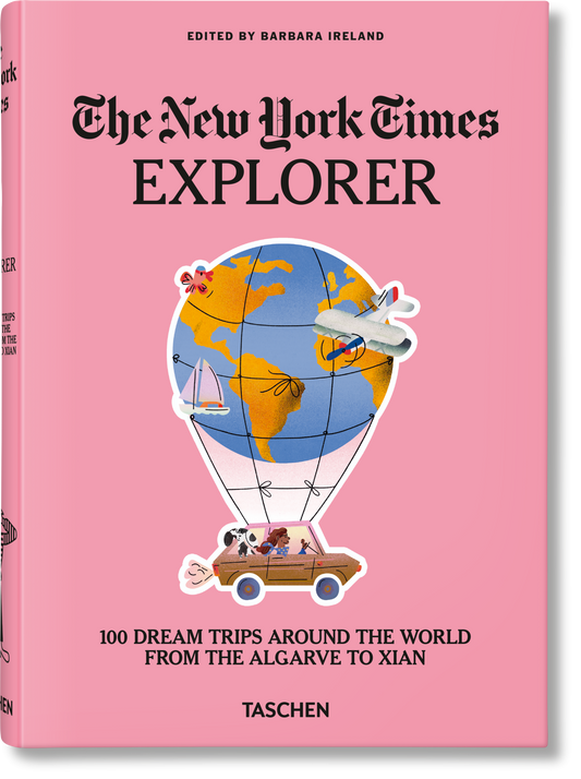 The New York Times Explorer. 100 Dream Trips Around the World From the Algarve to Xian (English)
